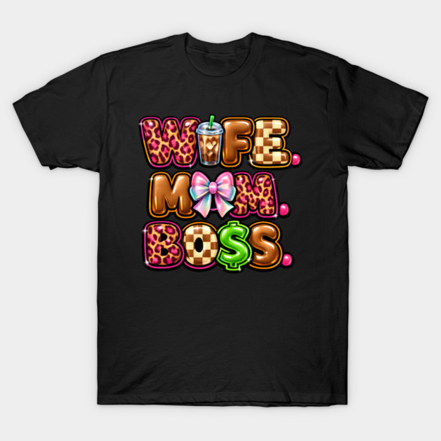 Wife Mom Boss T-Shirt by Hays Robert Print