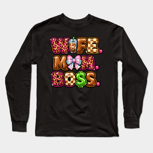 Wife Mom Boss Long Sleeve T-Shirt by Hays Robert Print