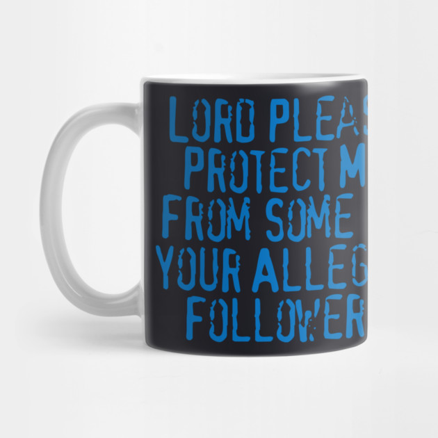 Lord Please Protect Me From Some Of Your Alleged Followers by Charles's Store 8