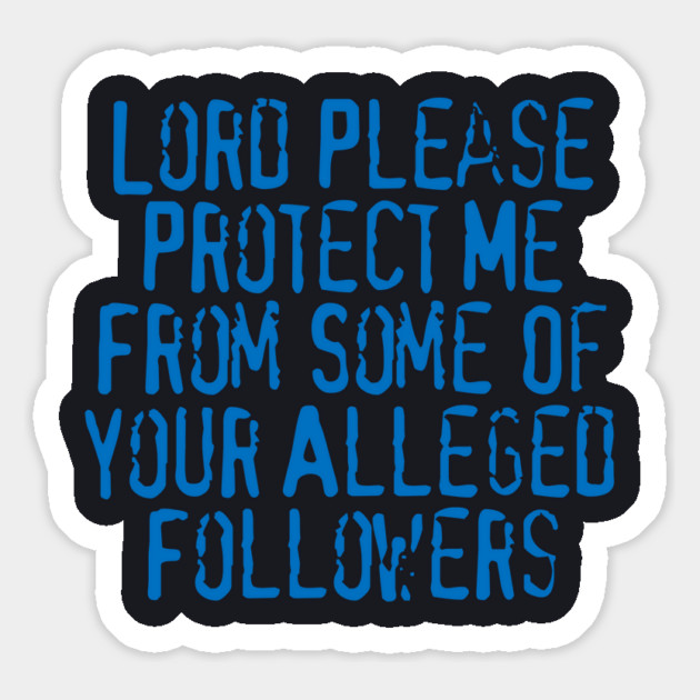 Lord Please Protect Me From Some Of Your Alleged Followers Magnet by Charles's Store 8
