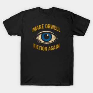 Make Orwell Fiction Again T-Shirt