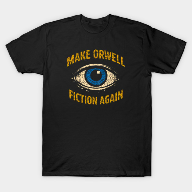 Make Orwell Fiction Again T-Shirt by Charles's Store 8