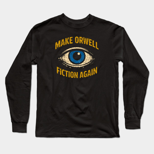 Make Orwell Fiction Again Long Sleeve T-Shirt by Charles's Store 8