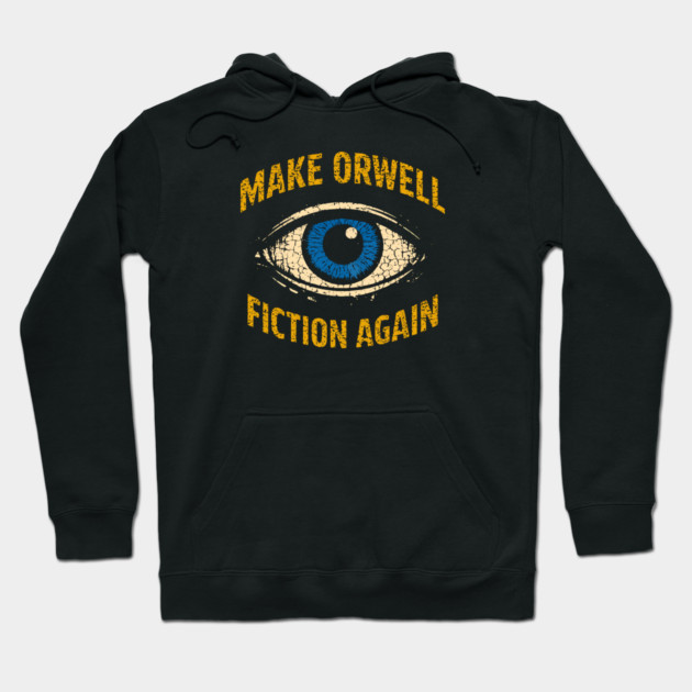 Make Orwell Fiction Again Hoodie by Charles's Store 8