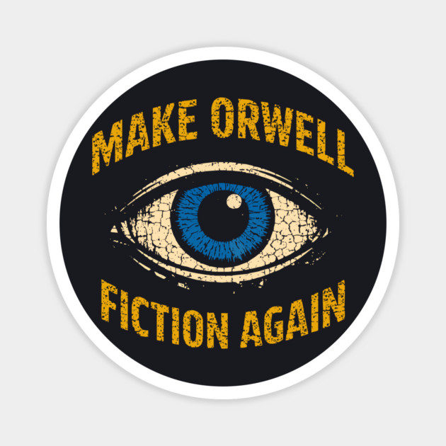 Make Orwell Fiction Again Magnet by Charles's Store 8
