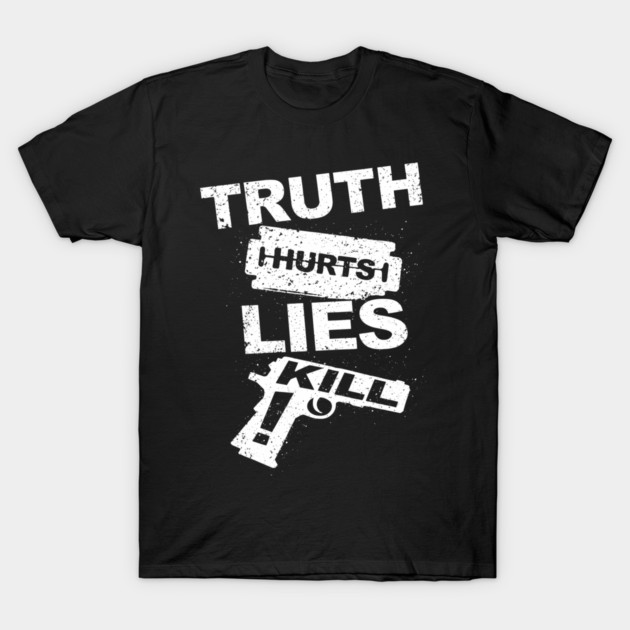 Truth Hurts Lies Kill Honest Unapologetic Vibes T-Shirt by Anticorporati
