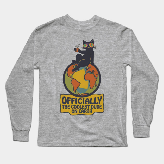 OFFICIALLY THE COOLEST DUDE ON EARTH. Long Sleeve T-Shirt by Cataura