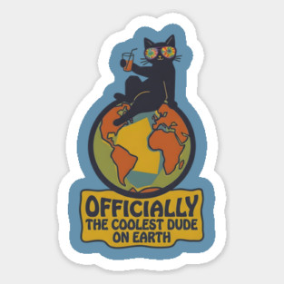 OFFICIALLY THE COOLEST DUDE ON EARTH. Sticker