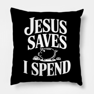 Jesus Saves I Spend Pillow