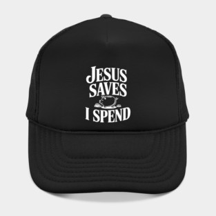 Jesus Saves I Spend Hat