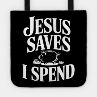 Jesus Saves I Spend Tote