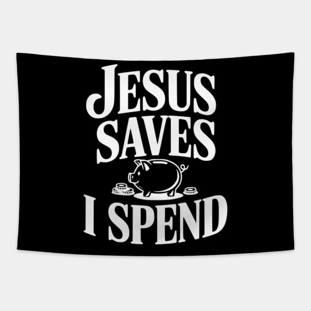 Jesus Saves I Spend Tapestry by Frank Ring