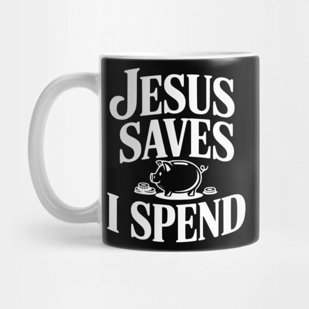 Jesus Saves I Spend by Frank Ring