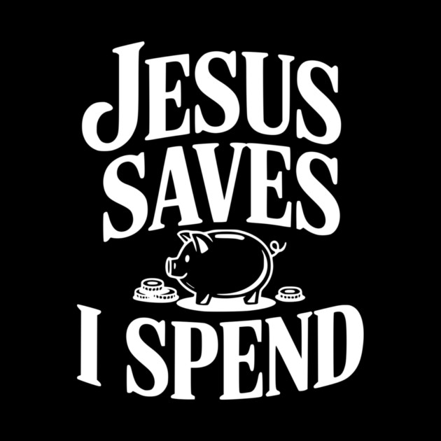 Jesus Saves I Spend by Frank Ring