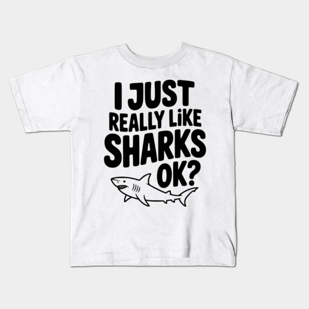 I Just Really Like Sharks Ok? Kids T-Shirt by Frank Ring