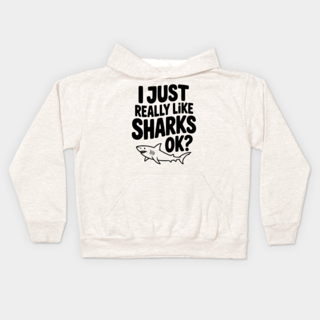I Just Really Like Sharks Ok? Kids Hoodie by Frank Ring