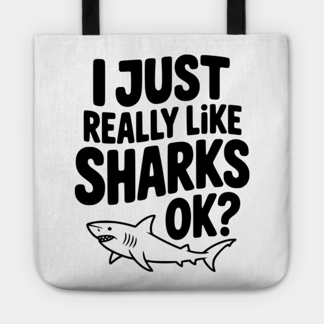 I Just Really Like Sharks Ok? Tote by Frank Ring