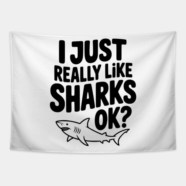 I Just Really Like Sharks Ok? Tapestry by Frank Ring