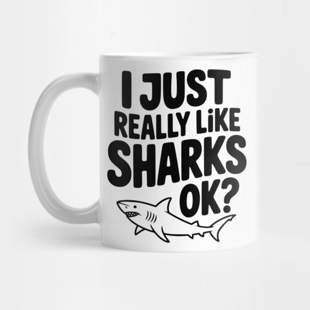 I Just Really Like Sharks Ok? by Frank Ring