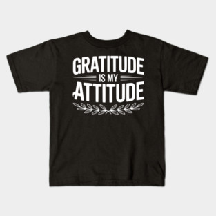 Gratitude is My Attitude Kids T-Shirt