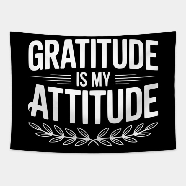 Gratitude is My Attitude Tapestry by Frank Ring