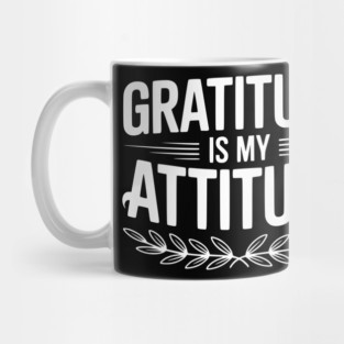 Gratitude is My Attitude Mug