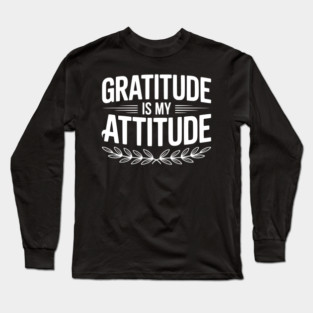 Gratitude is My Attitude Long Sleeve T-Shirt