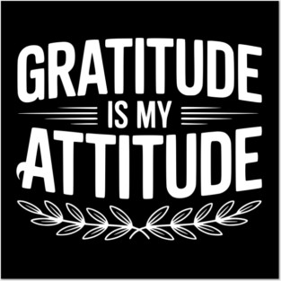 Gratitude is My Attitude Posters and Art