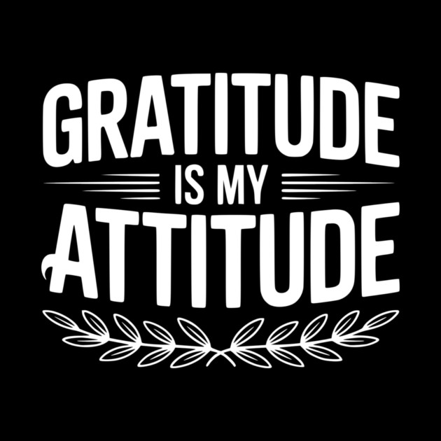 Gratitude is My Attitude by Frank Ring