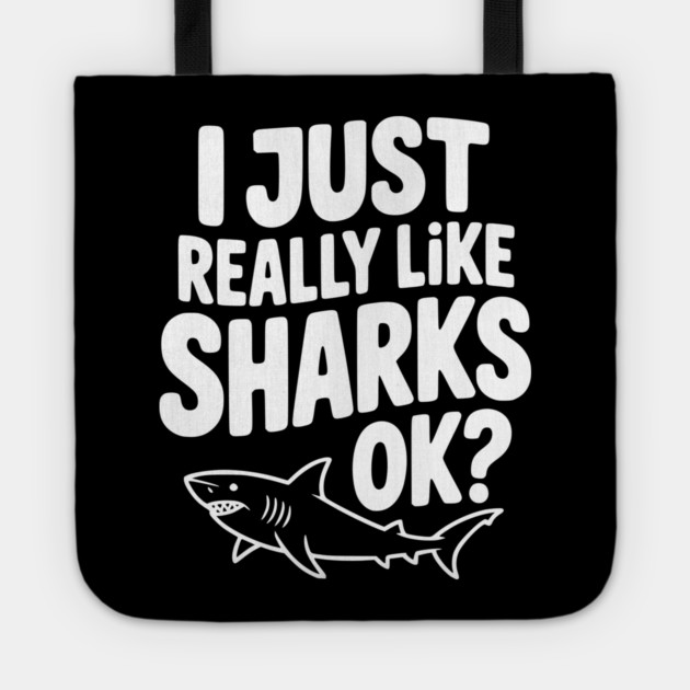 I Just Really Like Sharks Ok? Tote by Frank Ring