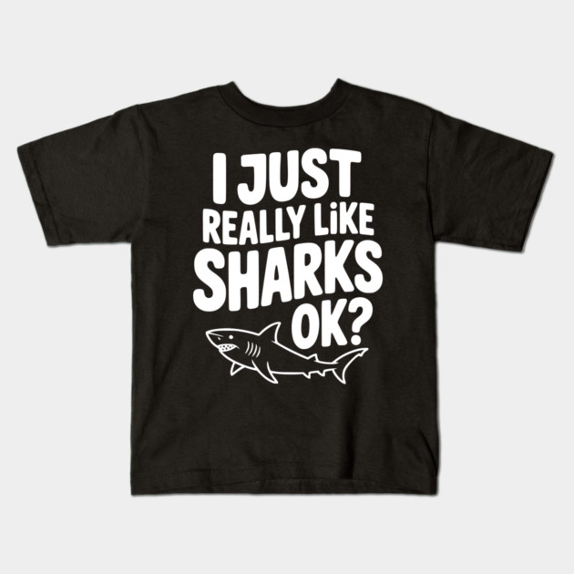 I Just Really Like Sharks Ok? Kids T-Shirt by Frank Ring