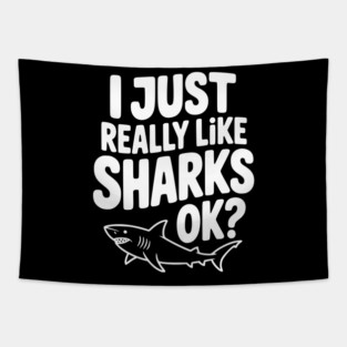 I Just Really Like Sharks Ok? Tapestry