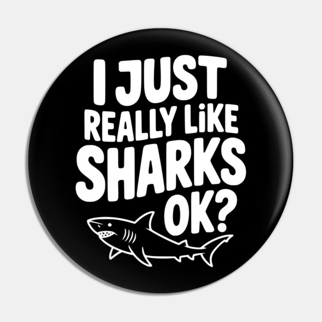 I Just Really Like Sharks Ok? Pin by Frank Ring