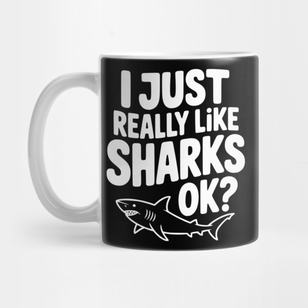 I Just Really Like Sharks Ok? by Frank Ring