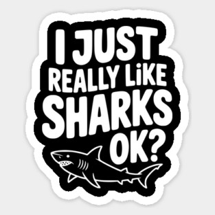 I Just Really Like Sharks Ok? Magnet
