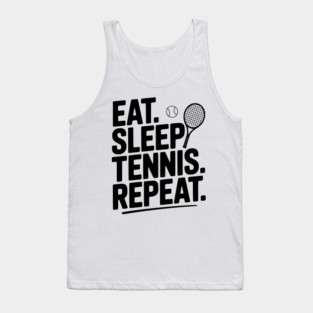 Eat. Sleep. Tennis. Repeat. Tank Top