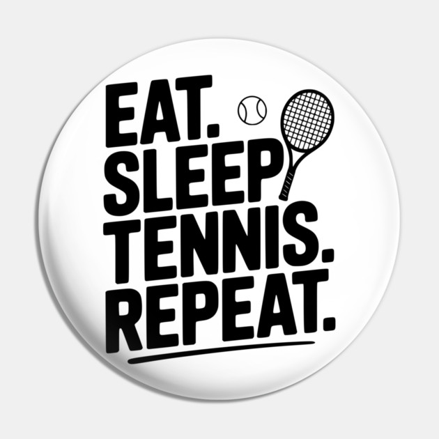 Eat. Sleep. Tennis. Repeat. Pin by Frank Ring