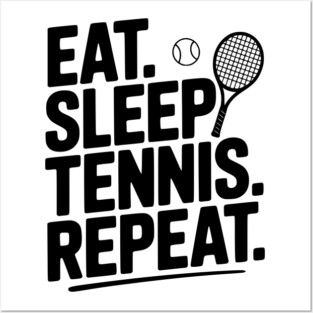 Eat. Sleep. Tennis. Repeat. Posters and Art
