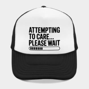 Attempting to Care... Please Wait Hat