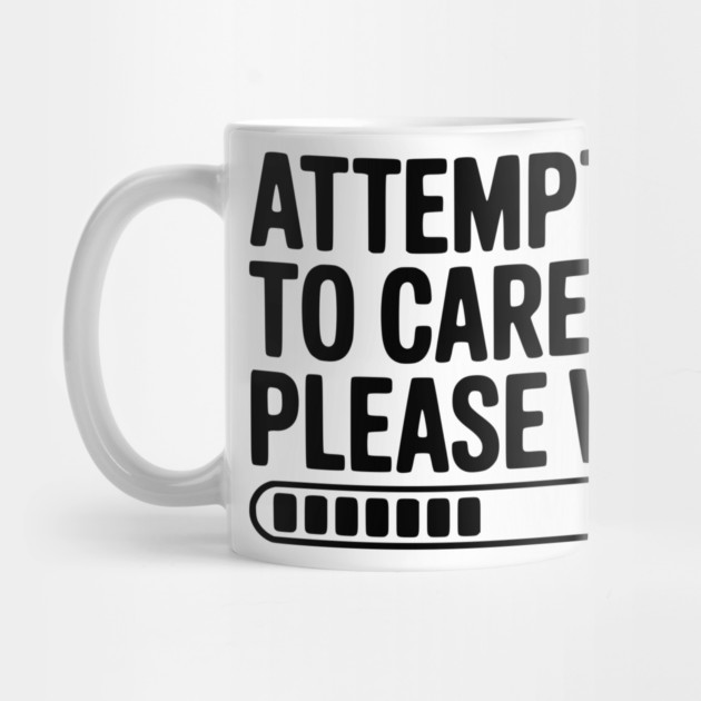 Attempting to Care... Please Wait by Frank Ring