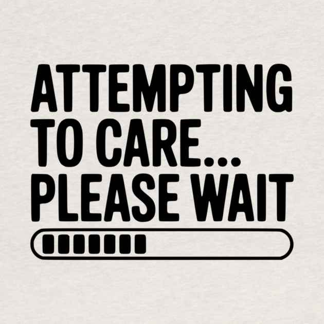 Attempting to Care... Please Wait by Frank Ring