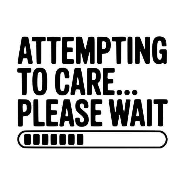 Attempting to Care... Please Wait by Frank Ring
