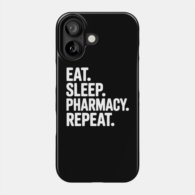 Eat. Sleep. Pharmacy. Repeat. Phone Case by Frank Ring