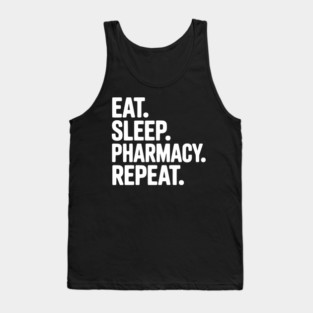 Eat. Sleep. Pharmacy. Repeat. Tank Top