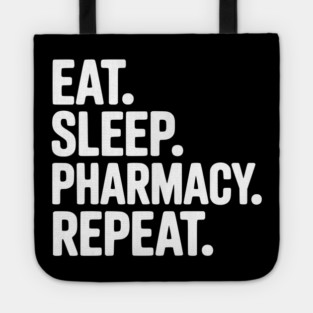 Eat. Sleep. Pharmacy. Repeat. Tote