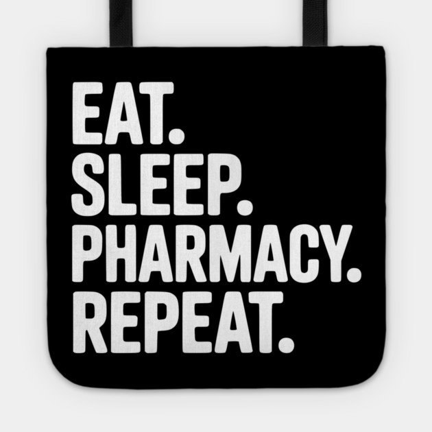 Eat. Sleep. Pharmacy. Repeat. Tote by Frank Ring