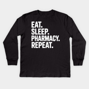 Eat. Sleep. Pharmacy. Repeat. Kids Long Sleeve T-Shirt
