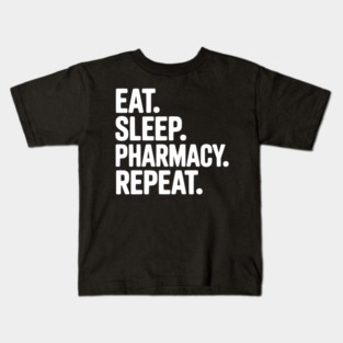 Eat. Sleep. Pharmacy. Repeat. Kids T-Shirt