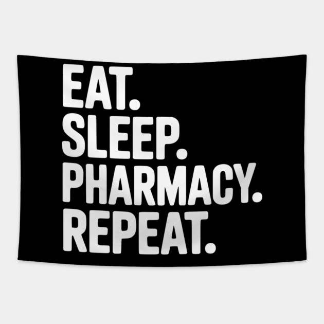 Eat. Sleep. Pharmacy. Repeat. Tapestry by Frank Ring