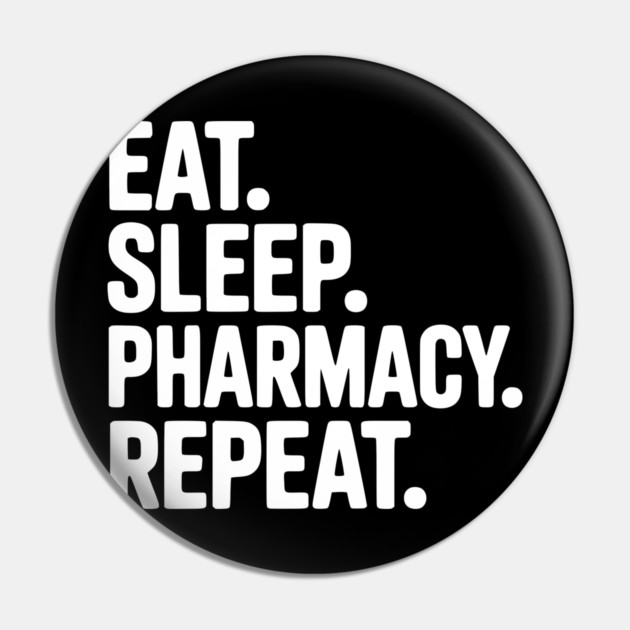 Eat. Sleep. Pharmacy. Repeat. Pin by Frank Ring